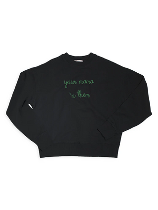 "your mama 'n them" Sweatshirt  Donation10p   