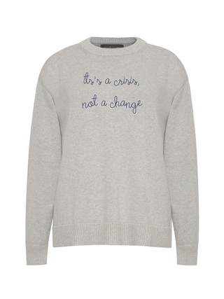 “it's a crisis, not a change” Maxine Sweater