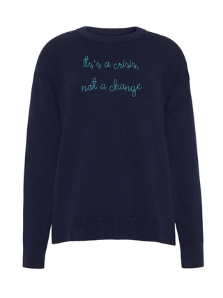 “it's a crisis, not a change” Maxine Sweater