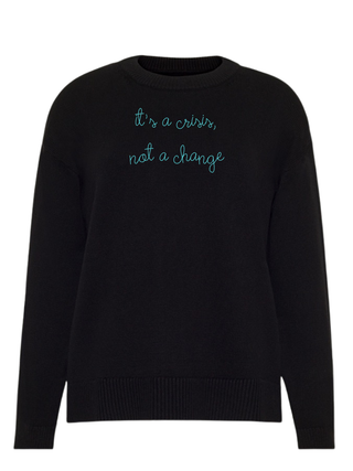“it's a crisis, not a change” Maxine Sweater