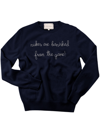 "nukes are banished from the game" Women's Crewneck
