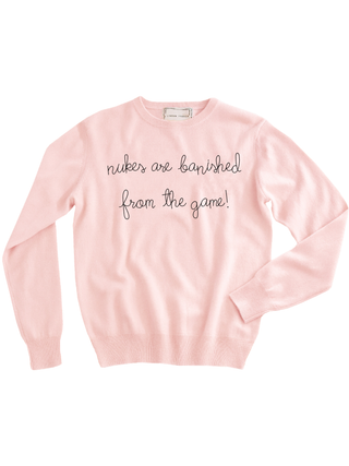 "nukes are banished from the game" Women's Crewneck