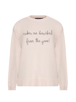 "nukes are banished from the game"  Maxine Sweater