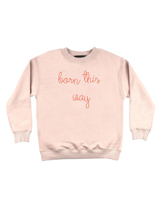 "born this way" kids' sweatshirt Sweatshirt Dubow 2T Light Pink 