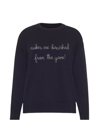 "nukes are banished from the game"  Maxine Sweater