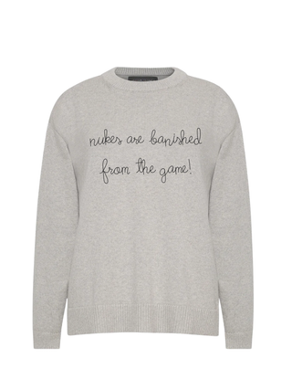 "nukes are banished from the game"  Maxine Sweater