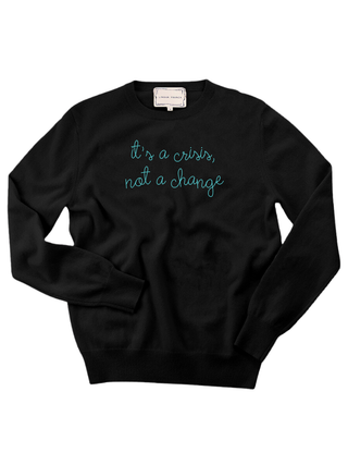 “it's a crisis, not a change” Men's Crewneck