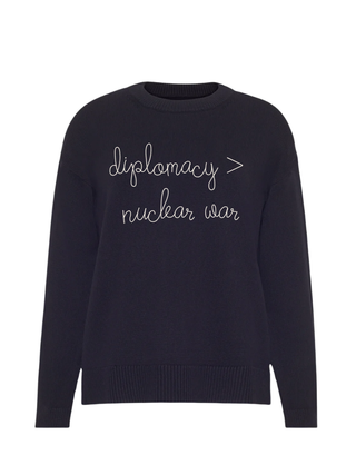 "diplomacy > nuclear war"  Maxine Sweater