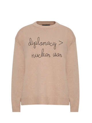 "diplomacy > nuclear war"  Maxine Sweater