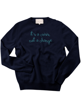 “it's a crisis, not a change” Women's Crewneck