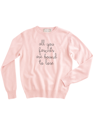 "all you fascists are bound to lose" Women's Crewneck Cashmere Core LINGUA FRANCA NYC Pale Pink XS