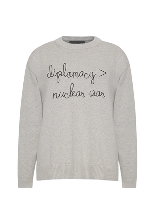 "diplomacy > nuclear war"  Maxine Sweater