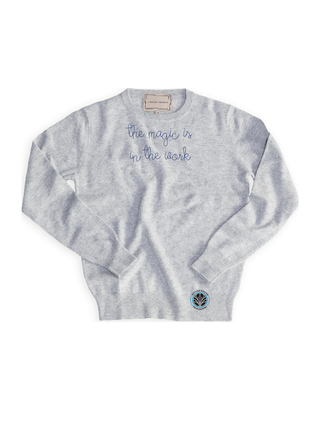 "the magic is in the work" Cashmere Crewneck