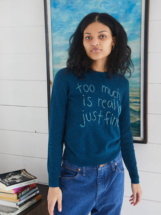 Too Much is Really Just Fine Crewneck Cashmere Core Lingua Franca