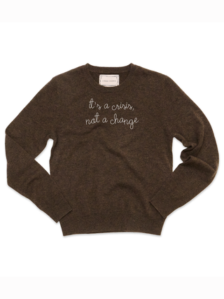 “it's a crisis, not a change” Women's Crewneck