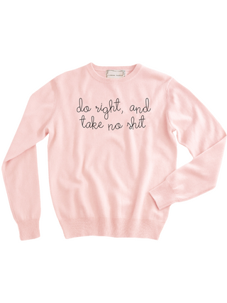 "do right and take no shit" Women's Crewneck