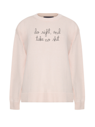 "do right and take no shit"  Maxine Sweater