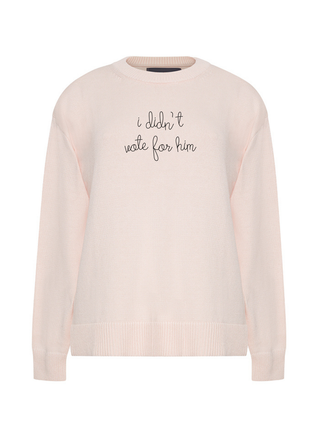 "i didn't vote for him" Maxine Sweater