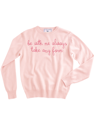 "be with me always take any form" Women's Crewneck Cashmere Core LINGUA FRANCA NYC Pale Pink XS