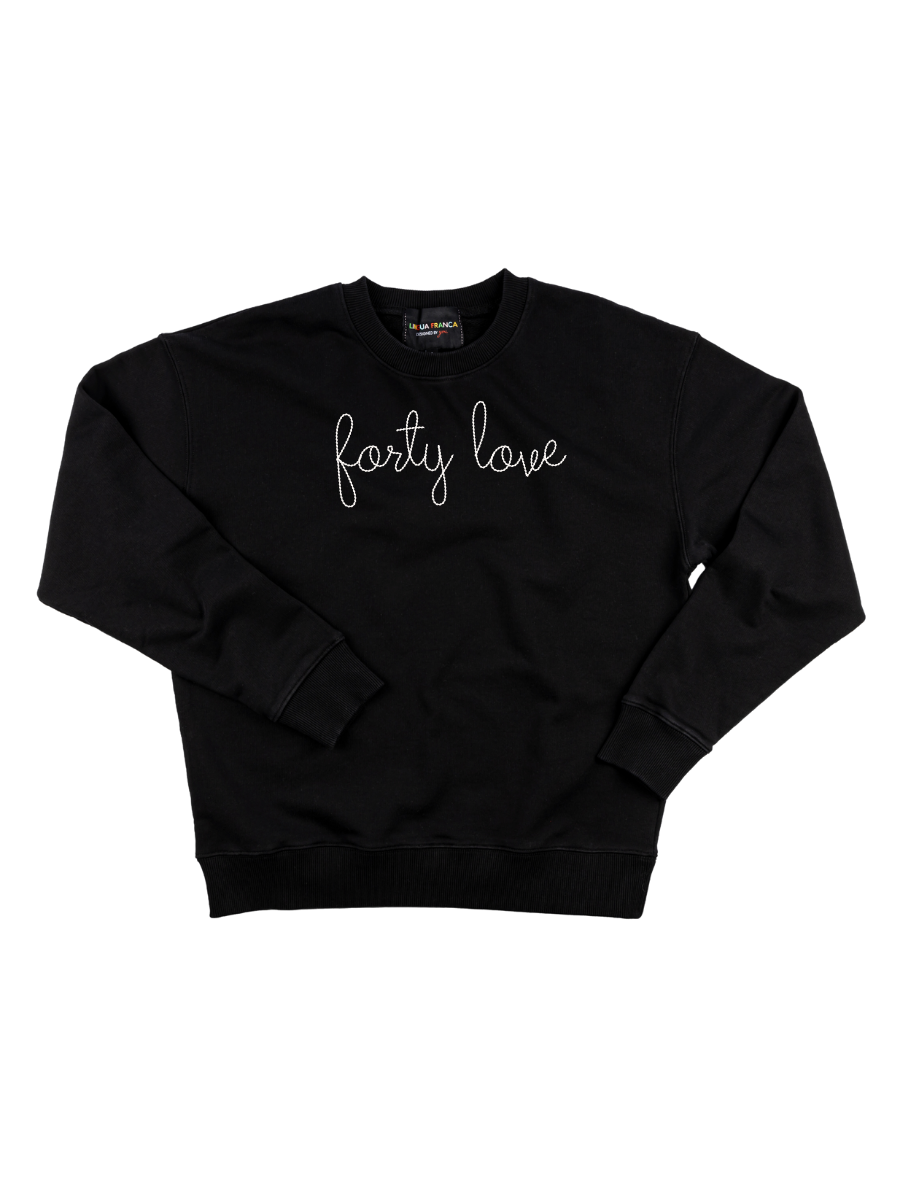 forty love Women s Sweatshirt