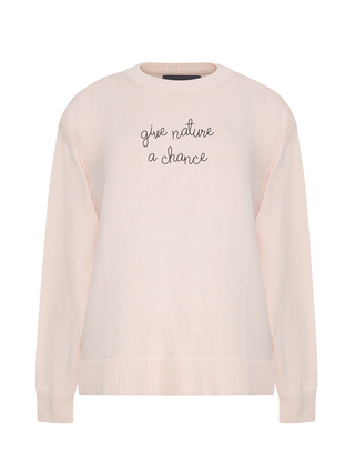 "give nature a chance" Maxine Sweater