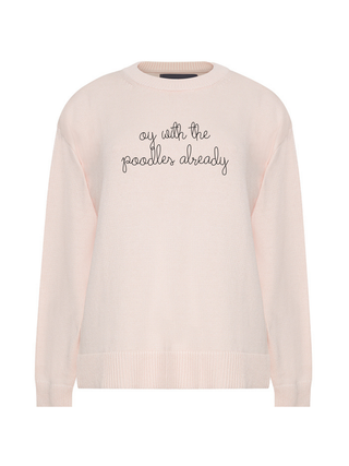 "oy with the poodles already"  Maxine Sweater