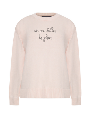 "we are better together"  Maxine Sweater